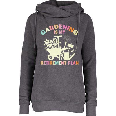 Gardening Is My Retirement Plan Womens Funnel Neck Pullover Hood