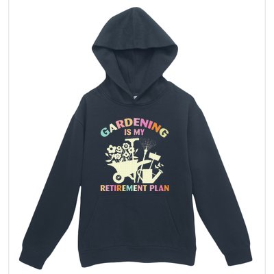 Gardening Is My Retirement Plan Urban Pullover Hoodie