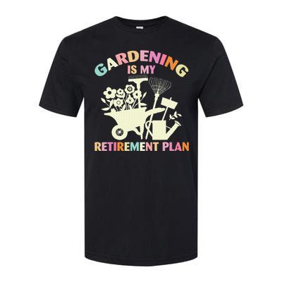 Gardening Is My Retirement Plan Softstyle CVC T-Shirt