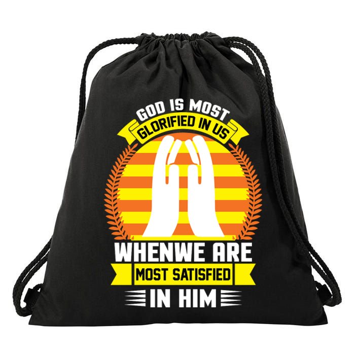 God Is Most Glorified In Us When We Are Most Satisfied In Him Drawstring Bag