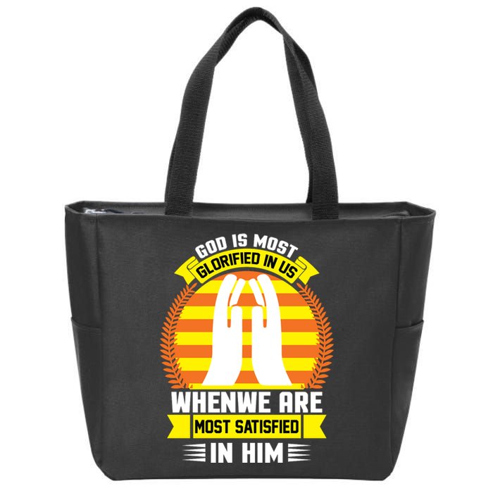 God Is Most Glorified In Us When We Are Most Satisfied In Him Zip Tote Bag