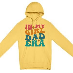 Groovy In My Girl Dad Era Premium Pullover Hoodie