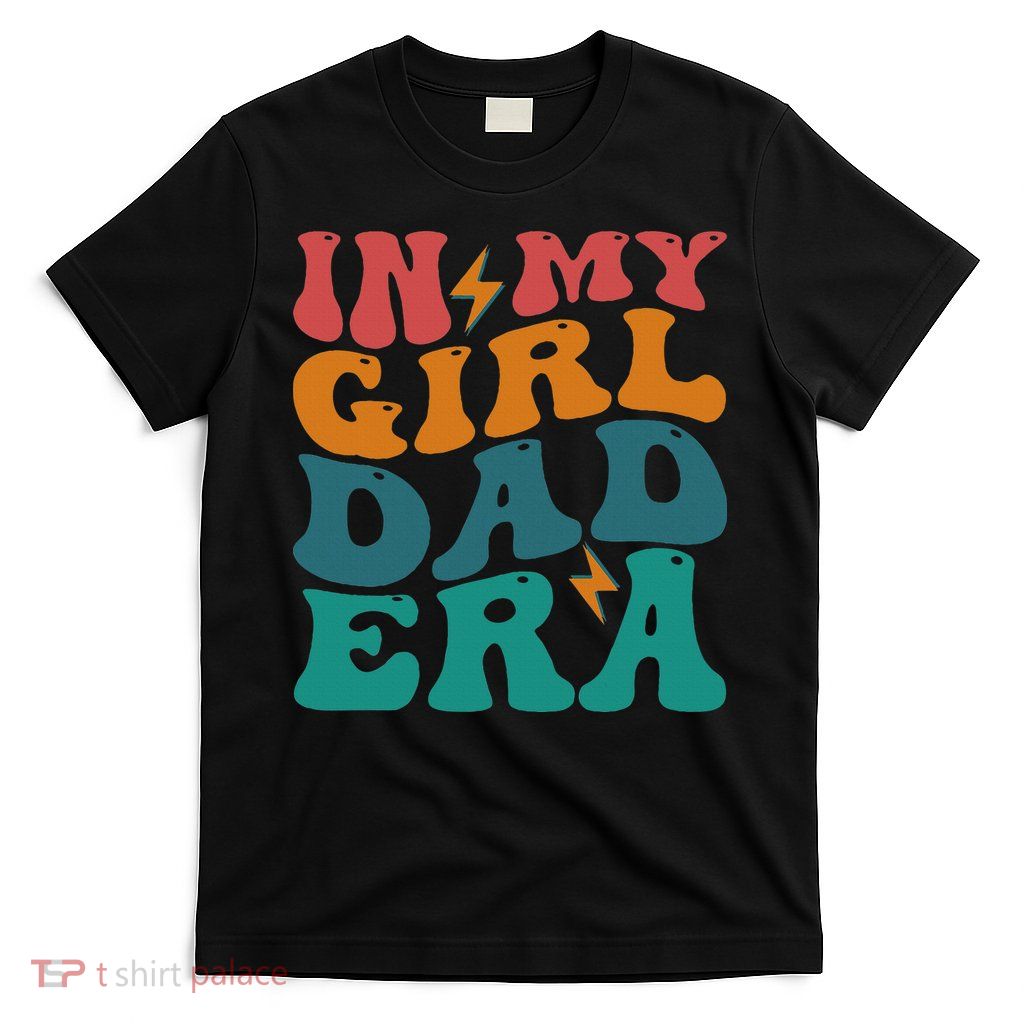 Groovy In My Girl Dad Era T-Shirt