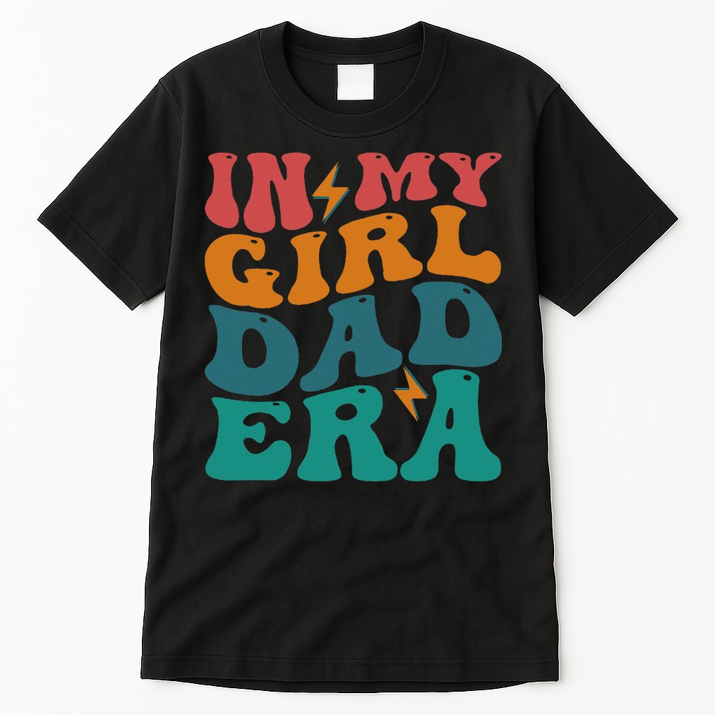 Groovy In My Girl Dad Era Tall T-Shirt