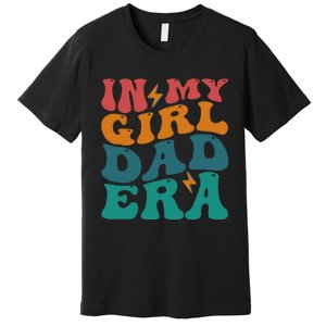 Groovy In My Girl Dad Era Premium T-Shirt