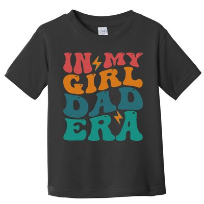 Groovy In My Girl Dad Era Toddler T-Shirt