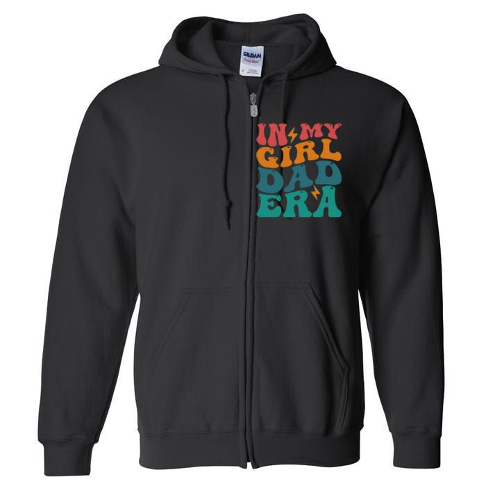 Groovy In My Girl Dad Era Full Zip Hoodie