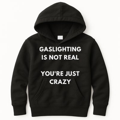 Gaslighting Is Not Real Youre Just Crazy Lonely People Kids Hoodie