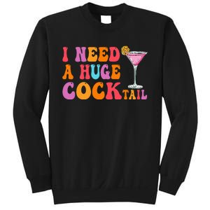 Groovy I Need A Huge Cocktail Funny Adult Humor Drinking Sweatshirt