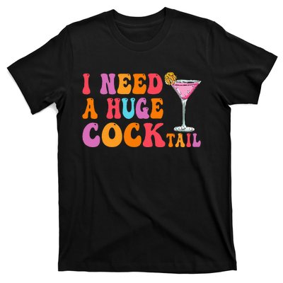 Groovy I Need A Huge Cocktail Funny Adult Humor Drinking T-Shirt