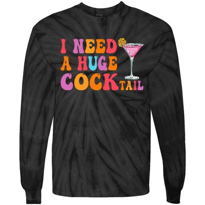 Groovy I Need A Huge Cocktail Funny Adult Humor Drinking Tie-Dye Long Sleeve Shirt