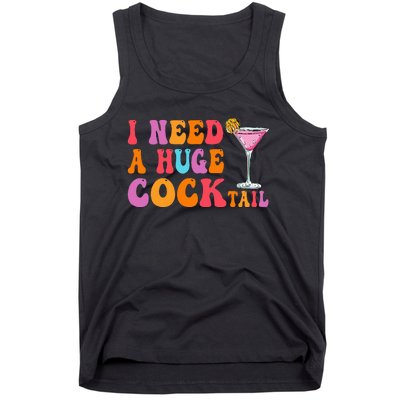 Groovy I Need A Huge Cocktail Funny Adult Humor Drinking Tank Top