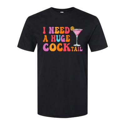 Groovy I Need A Huge Cocktail Funny Adult Humor Drinking Softstyle CVC T-Shirt