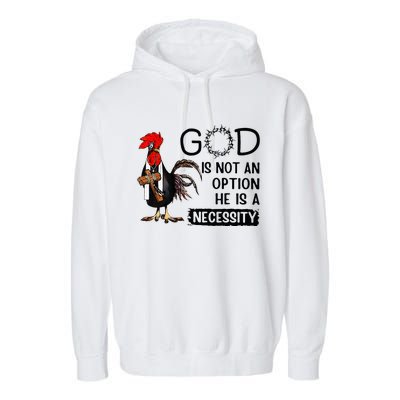 God Is Not An Option He Is A Necessity Garment-Dyed Fleece Hoodie