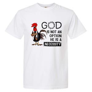 God Is Not An Option He Is A Necessity Garment-Dyed Heavyweight T-Shirt