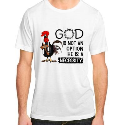 God Is Not An Option He Is A Necessity Adult ChromaSoft Performance T-Shirt