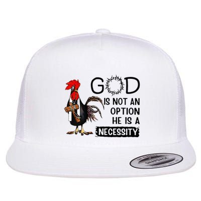 God Is Not An Option He Is A Necessity Flat Bill Trucker Hat