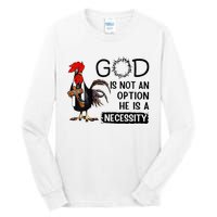 God Is Not An Option He Is A Necessity Tall Long Sleeve T-Shirt