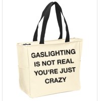 Gaslighting Is Not Real Zip Tote Bag
