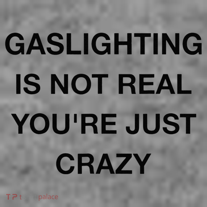 Gaslighting Is Not Real Tall Sweatshirt