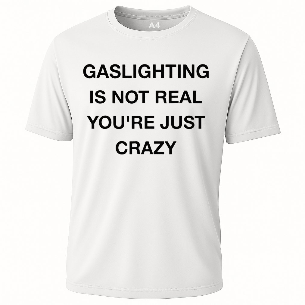 Gaslighting Is Not Real Performance Shirt