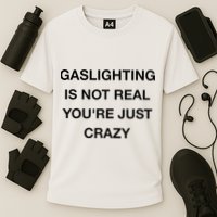 Gaslighting Is Not Real Performance Shirt
