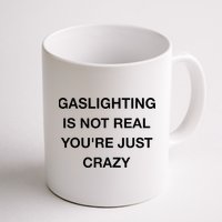 Gaslighting Is Not Real Mug