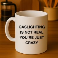 Gaslighting Is Not Real Mug