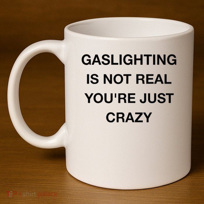Gaslighting Is Not Real 11oz C Handle Ceramic Mug