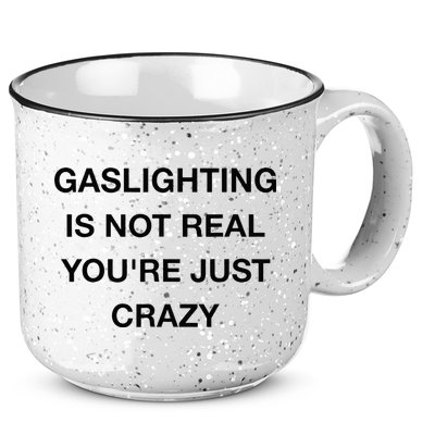 Gaslighting Is Not Real 15oz Campfire Ceramic Mug