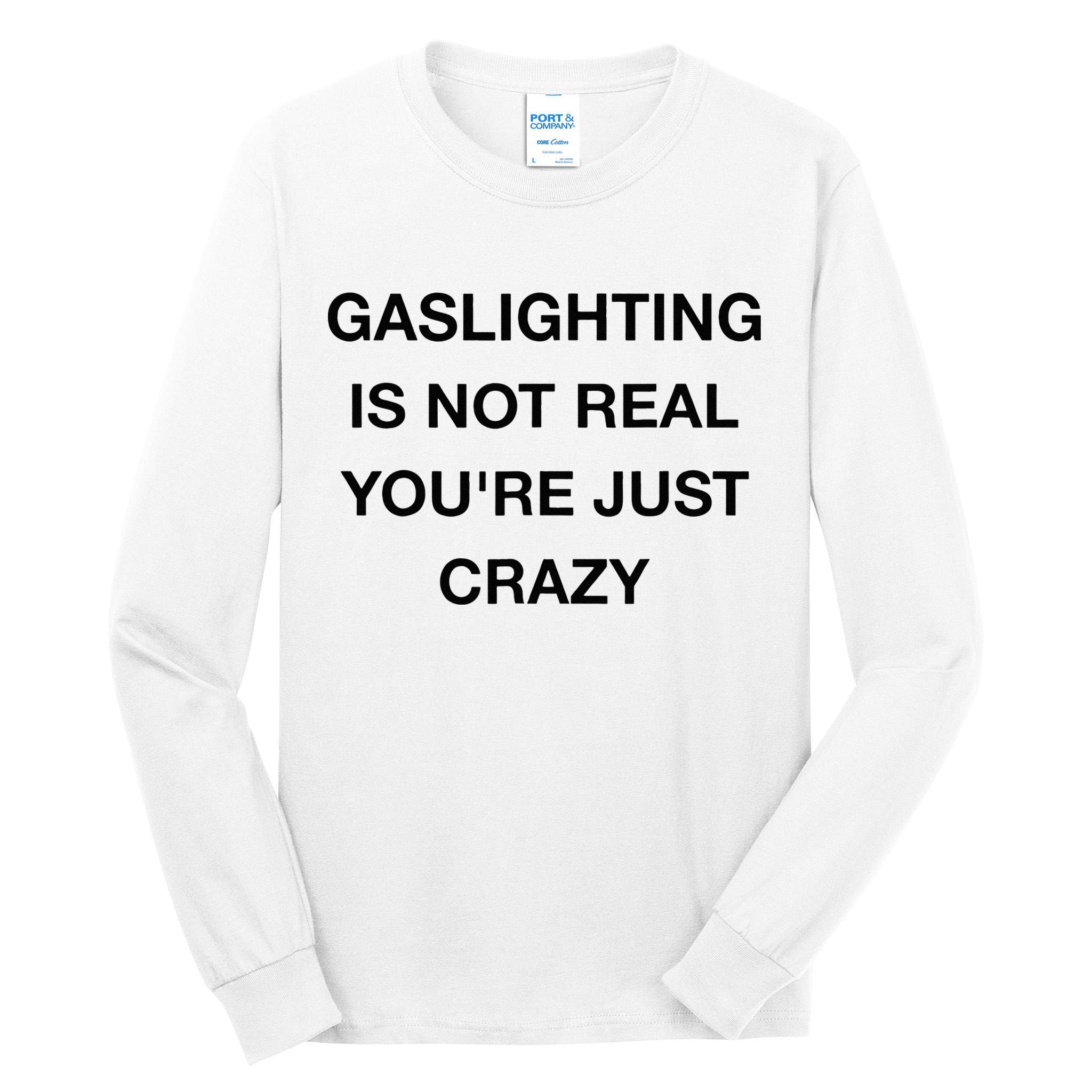 Gaslighting Is Not Real Tall Long Sleeve T-Shirt