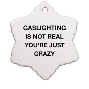 Gaslighting Is Not Real Ceramic Star Ornament