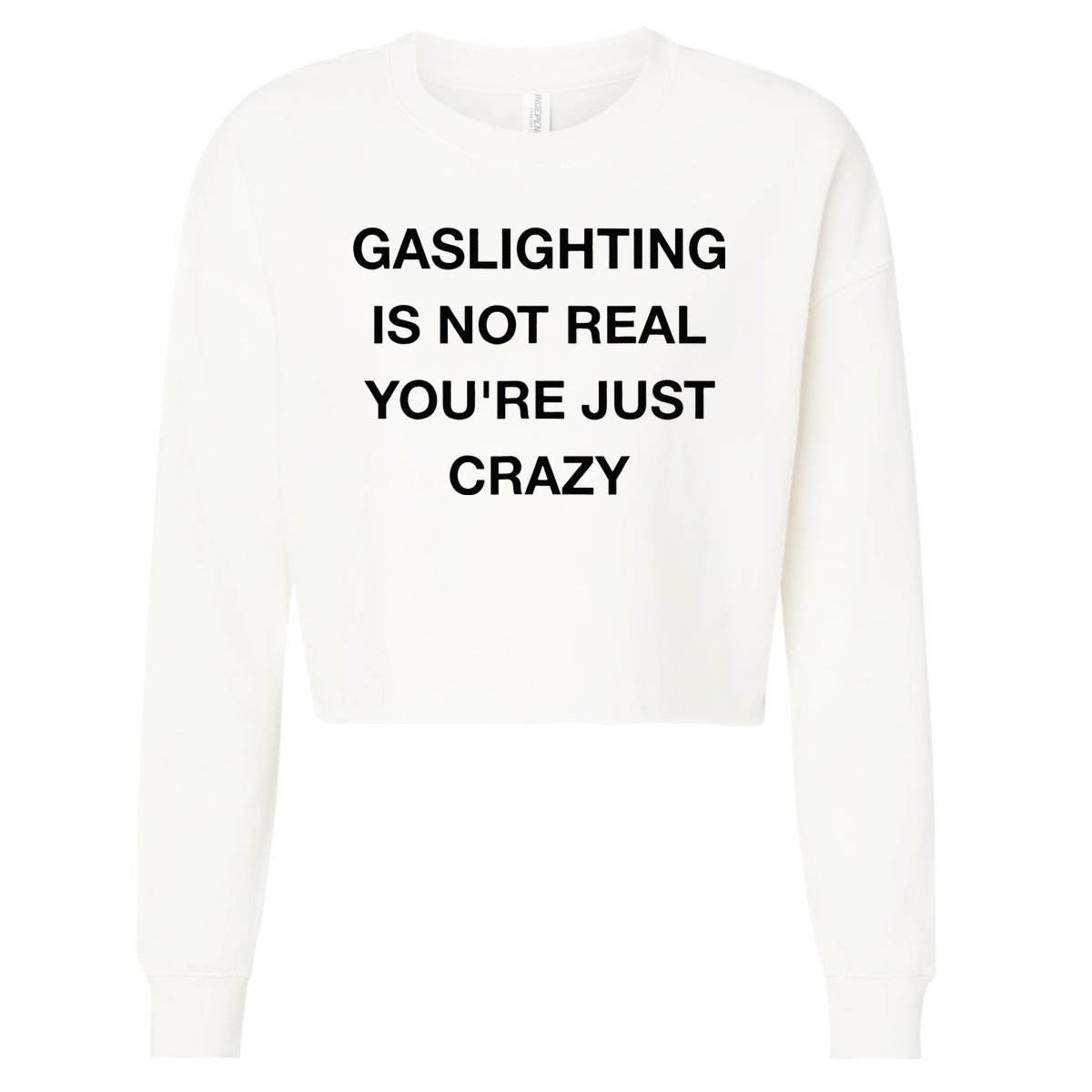 Gaslighting Is Not Real Cropped Pullover Crew