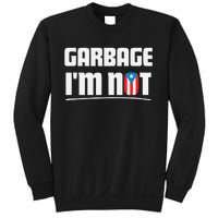 Garbage IM Not Puerto Rico Flag Boricua Sweatshirt