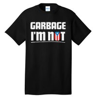 Garbage IM Not Puerto Rico Flag Boricua Tall T-Shirt