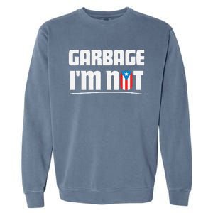 Garbage IM Not Puerto Rico Flag Boricua Garment-Dyed Sweatshirt