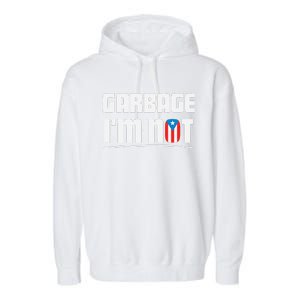 Garbage IM Not Puerto Rico Flag Boricua Garment-Dyed Fleece Hoodie