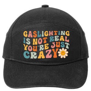 Gaslighting Is Not Real Youre Just Crazy Retro Groovy 7-Panel Snapback Hat