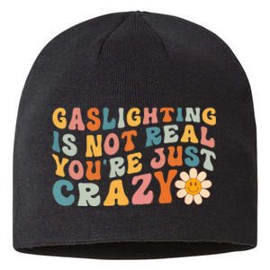 Gaslighting Is Not Real Youre Just Crazy Retro Groovy Sustainable Beanie