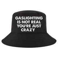 Gaslighting Is Not Real Youre Just Crazy Cool Comfort Performance Bucket Hat