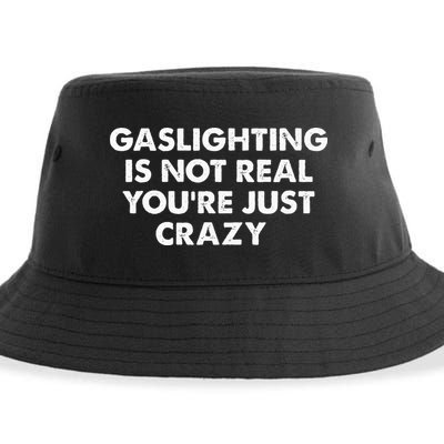 Gaslighting Is Not Real Youre Just Crazy Sustainable Bucket Hat