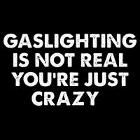 Gaslighting Is Not Real Youre Just Crazy Drawstring Bag