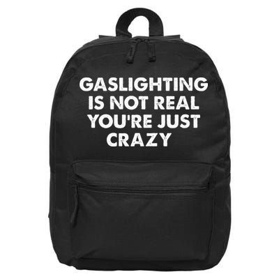 Gaslighting Is Not Real Youre Just Crazy 16 in Basic Backpack