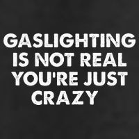 Gaslighting Is Not Real Youre Just Crazy Golf Towel