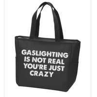 Gaslighting Is Not Real Youre Just Crazy Zip Tote Bag