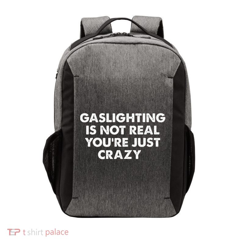 Gaslighting Is Not Real Youre Just Crazy Vector Backpack