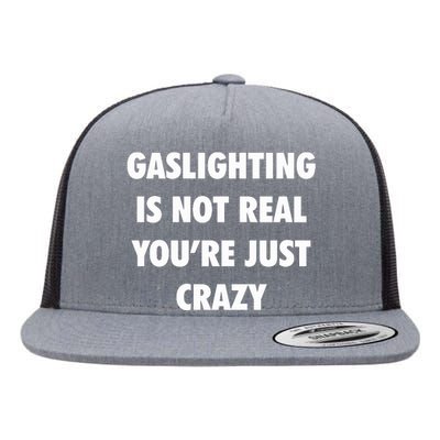 Gaslighting Is Not Real Flat Bill Trucker Hat