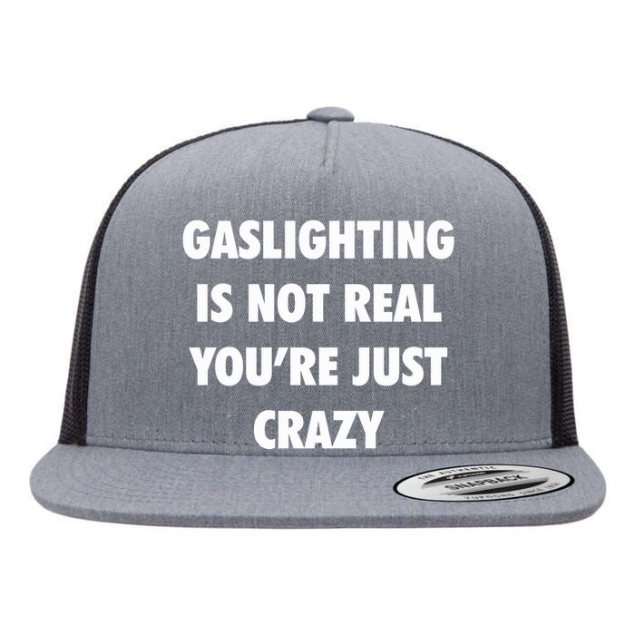 Gaslighting Is Not Real Flat Bill Trucker Hat