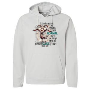 Goat ItS Not My Fault You Thought I Was Normal Performance Fleece Hoodie