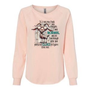 Goat ItS Not My Fault You Thought I Was Normal Womens California Wash Sweatshirt